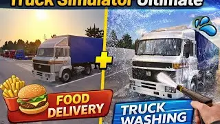 Truck Simulator Ultimate 🚛 | Food Delivery & Truck Washing | Real Life Trucking Experience 