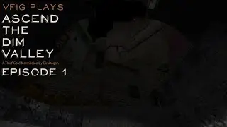 Let's play Thief fan missions: Ascend the Dim Valley, episode 1