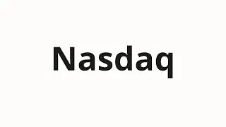 How to pronounce Nasdaq
