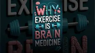 Why Exercise is Brain Medicine