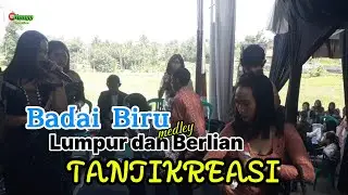 BADAI BIRU Medley LUMPUR DAN BERLIAN - TANJIKREASI X KHARIFAN || UNUYY JINGKRAK PRODUCTIONS