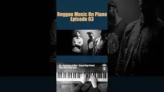 Episode 3 - Reggae Music On Piano - Business Of War - Stand High Patrol