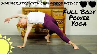 Week 1 Day 4- Full Body Power Yoga || Summer Strength Challenge