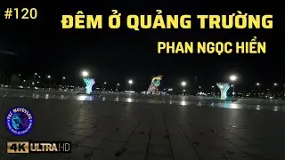 #120 Đêm vắng giữa tuần ở Quảng trường || [ Trí Motovlog ]