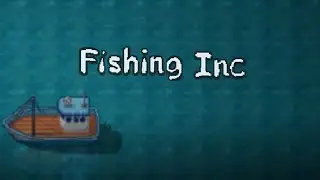 Fishing Inc. Incremental Fishing Game. Catch Fish, Earn Cash, And Unlock Skills. Demo Version