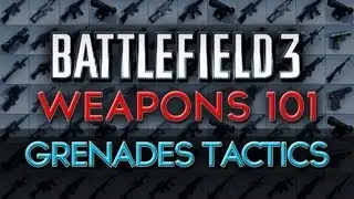 WEAPONS 101 - Grenade Tactics (Battlefield 3)