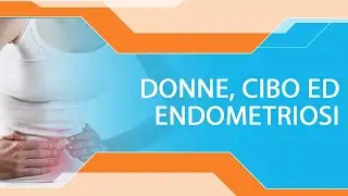DONNE, CIBO ED ENDOMETRIOSI