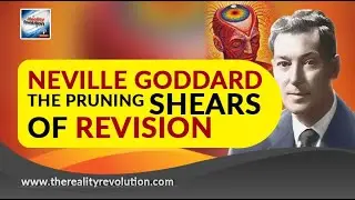 Neville Goddard The Pruning Shears of Revision (with discussion)