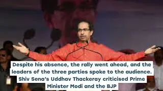 Maharashtra Joint Rally: Unity Displayed Amidst Controversy and Criticism