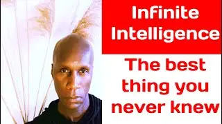 Infinite Intelligence! YOU NEED TO HEAR THIS!!!