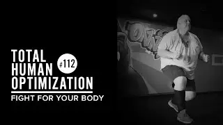 #112 The Fight For Your Body | Total Human Optimization Podcast