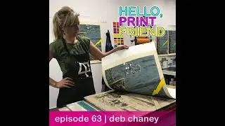 Episode 63: Deb Chaney | Hello, Print Friend