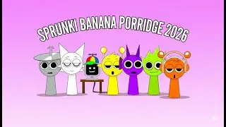 Playing Sprunki Banana Porridge 2026! 🍌🎵 | New Sounds & Beats
