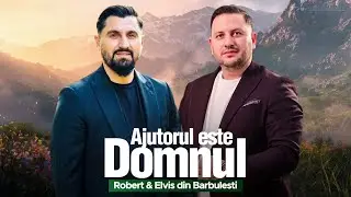 Robert din Bărbulești și Elvis din Bărbulești - Ajutorul este Domnul |#cantaricrestine