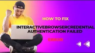 InteractiveBrowserCredential authentication failed