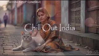 Chill Out India [CyberDevi] ♪ CyberDevi invites you to fascinating Indian music