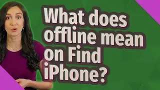 What does offline mean on Find iPhone?