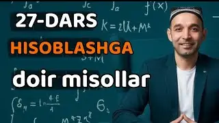 27-DARS.  HISOBLASHGA OID MISOLLAR
