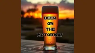 BEER ON THE MOTORWAY