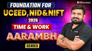 Time & Work - Foundation for UCEED, NID & NIFT 2026 Prep 🎯🔎| आरम्भ Series
