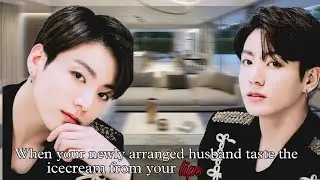 When your newly arranged husband taste the icecream from your lips [Jungkook Oneshot]