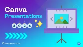Creating & Designing Presentations using Canva in 2024 🔥