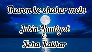 Taaron Ke Shehar main| Lyrics|latest 2020 Song | jubin Noutiyal and Neha Kakkar