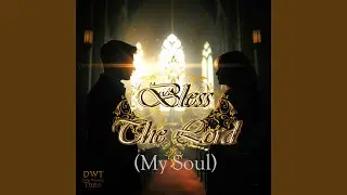 Bless the Lord, My Soul