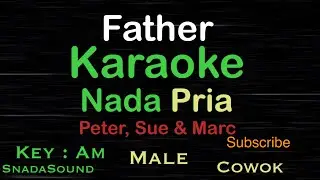 FATHER-Peter Sue and Marc|KARAOKE NADA PRIA​⁠-Male-Cowok-Laki-laki@UcokkuYasir
