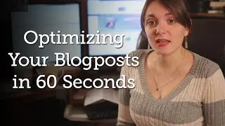 Optimizing Your Blog Posts in 60 Seconds