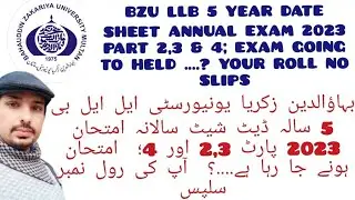BZU LLB 5 YEAR DATE SHEET ANNUAL EXAM 2023 PART 2,3 & 4; EXAM GOING TO HELD ....? YOUR ROLL NO SLIPS