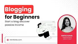 Blogging for Beginners: How to Start & Earn Passive Income | Masterclass by IntrnForte