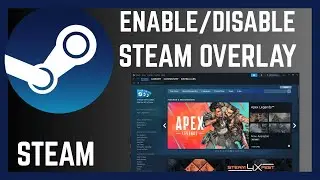 How To Disable Or Enable Steam Overlay While In Game