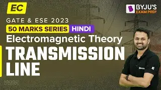 Transmission Line | Electromagnetic Theory (EMT) in Hindi for GATE & UPSC ESE (IES) ECE 2023 Exam