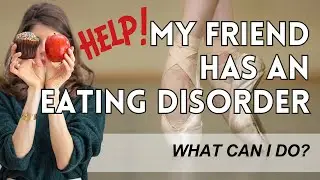 Q: How Can You Support a Friend Struggling with Disordered Eating?