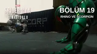 Marvel's Spider-Man - B&ouml;l&uuml;m 19 | RHINO VE SCORPION