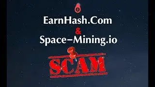 EarnHash | Space-mining | Cloud Mining | Scam Alert