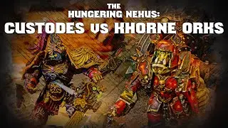 Khorne Orkz vs Adeptus Custodes The Hungering Nexus Warhammer 40k Narrative Campaign Ep 11