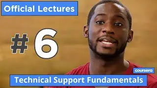 Technical Support Fundamentals #6 Official Course  | Google IT Support Professional Certificate