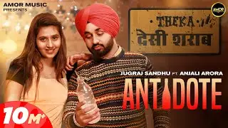 Antidote ( Full Video) Jugraj Sandhu | Shivjot | Anjali Arora Songs | The Boss | Punjabi songs
