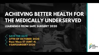 Achieving better health for the medically underserved - Learnings from Safe Surgery 2020