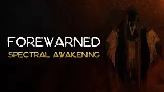 FOREWARNED - Spectral Awakening - Update Announcement