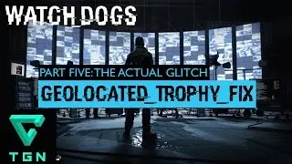 Watch Dogs Geolocated Trophy Fix Part Five The Actual Glitch