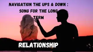 Navigating The Ups & Downs: Songs For The Long-Term Relationship #trending #love #music #newsong