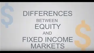 The Differences Between Equity and Fixed Income Markets
