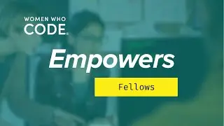 Women Who Code Empowers Fellows - Stephanie Rideout