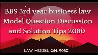 BBS 3rd year business law Model Question Discussion and Solution Tips 2080