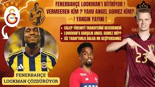 Galatasaray'da Panik Transferi Vermeeren | Yangın Yayını | Fenerbah&ccedil;e Lookman Transferini Bitiriyor