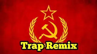 Soviet Union Anthem Trap Remix | Unimmature