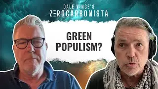 Green Populism - what is it? Nobody knows&hellip; | Zerocarbonista Podcast S7E01